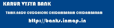 KARUR VYSYA BANK  TAMIL NADU CUDDALORE CHIDAMBARAM CHIDAMBARAM  banks information 